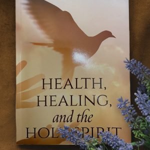 Health Healing and the Holy Spirit Book